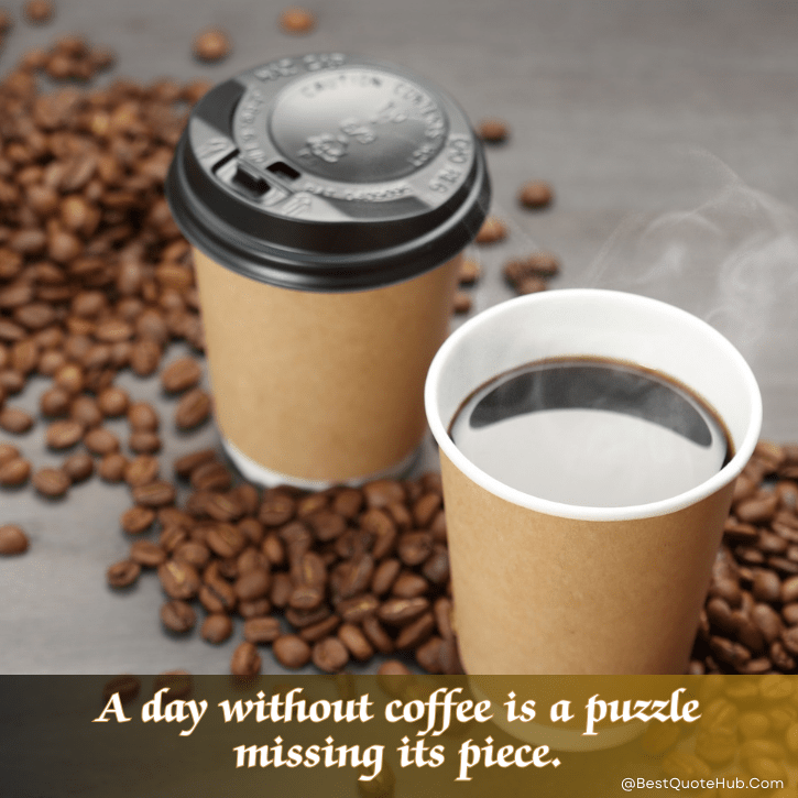 short coffee quotes, coffee quotes, funny coffee quotes, morning coffee quotes, caffeine quotes, witty coffee quotes, coffee lover quotes, relatable coffee quotes