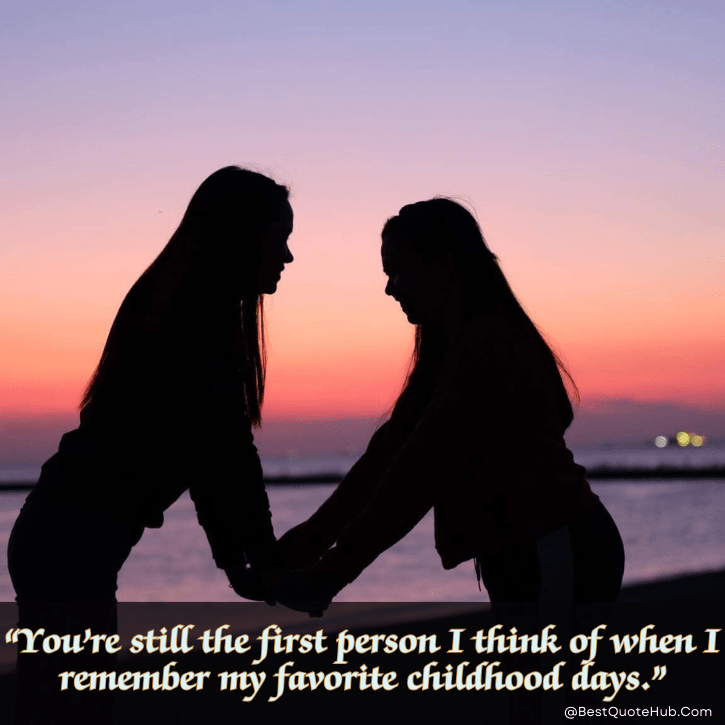 childhood best friend quotes, childhood friendship quotes, best friend memories quotes, nostalgic friendship quotes, quotes about childhood friends, growing up together quotes, childhood moments quotes, old friends quotes